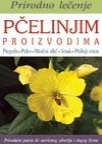 Lečenje pčelinjim proizvodima Lečenje pčelinjim proizvodima