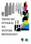 Trgni se! Stvaraj na Novom Beogradu! Trgni se! Stvaraj na Novom Beogradu!