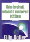 Kako kreirati, ovladati i dominirati tržištem Kako kreirati, ovladati i dominirati tržištem