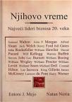 Njihovo vreme - Najveći lideri biznisa 20. veka Njihovo vreme - Najveći lideri biznisa 20. veka