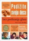 Podižite svoju decu bez podizanja glasa Podižite svoju decu bez podizanja glasa