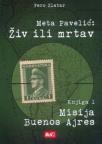 META PAVELIĆ: Živ ili mrtav - Misija Buenos Ajres META PAVELIĆ: Živ ili mrtav - Misija Buenos Ajres