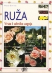 Ruža - vrste i tehnike uzgoja Ruža - vrste i tehnike uzgoja