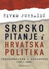 Srpsko pitanje i hrvatska politika - svjedočanstva i dokumenti 1990-2000.