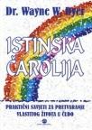 Istinska čarolija - Praktični savjeti za stvaranje čuda u svakodnevnom životu Istinska čarolija - Praktični savjeti za stvaranje čuda u svakodnevnom životu