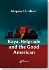 Kaya, Belgrade and the Good American Kaya, Belgrade and the Good American