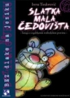 Slatka mala čedovišta Slatka mala čedovišta