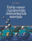 Fizičke osnove i karakteristike elektrotehničkih materijala Fizičke osnove i karakteristike elektrotehničkih materijala