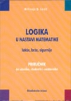 Logika u nastavi matematike Logika u nastavi matematike