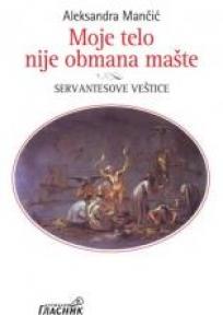 Moje telo nije obmana mašte. Servаntesove veštice