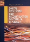 Digital processing and reconstruction of complex AC signals Digital processing and reconstruction of complex AC signals
