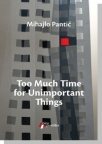 Too Much Time for Unimportant Things Too Much Time for Unimportant Things