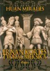 Ernan Kortes - Tvorac Meksika