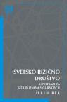 Svetsko rizično društvo: U potrazi za izgubljenom sigurnošću Svetsko rizično društvo: U potrazi za izgubljenom sigurnošću