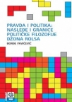 Pravda i politika - nasleđe i granice političke filozofije Džona Rolsa Pravda i politika - nasleđe i granice političke filozofije Džona Rolsa