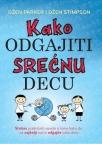 Kako odgajiti srećnu decu Kako odgajiti srećnu decu