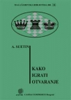 Kako igrati otvaranje - MŠB 18 Kako igrati otvaranje - MŠB 18