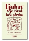 Ljubav je život bez straha Ljubav je život bez straha
