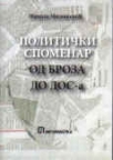 Politički spomenar od Broza do DOS-a Politički spomenar od Broza do DOS-a