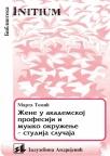 Žene u akademskoj profesiji i muško okruženje - studija slučaja Žene u akademskoj profesiji i muško okruženje - studija slučaja