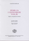 Zemlja i sanjarije volje - Ogled o imaginaciji materije Zemlja i sanjarije volje - Ogled o imaginaciji materije