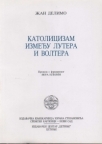 Katolicizam između Lutera i Voltera Katolicizam između Lutera i Voltera