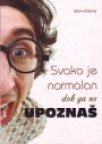 Svako je normalan dok ga ne upoznaš Svako je normalan dok ga ne upoznaš