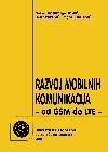 Razvoj mobilnih komunikacija: Od GSM do LTE Razvoj mobilnih komunikacija: Od GSM do LTE