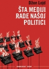 Šta mediji rade našoj politici Šta mediji rade našoj politici