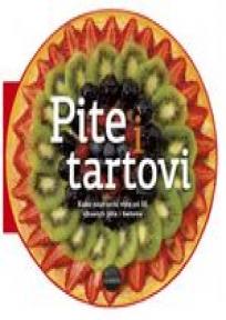 Pite i tartovi - više od 55 jednostavnih i ukusnih recepata
