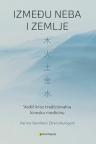 Između neba i zemlje: Vodič kroz tradicionalnu kinesku medicinu Između neba i zemlje: Vodič kroz tradicionalnu kinesku medicinu