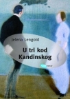 U tri kod Kandinskog U tri kod Kandinskog