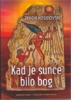 Kad je sunce bilo bog Kad je sunce bilo bog