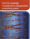Klinička kemija i molekularna dijagnostika, II dopunjeno i obnovljeno izdanje Klinička kemija i molekularna dijagnostika, II dopunjeno i obnovljeno izdanje