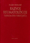 Razvoj reumatologije tijekom dva tisućljeća Razvoj reumatologije tijekom dva tisućljeća