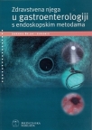 Zdravstvena njega u gastroenterologiji s endoskopskim metodama Zdravstvena njega u gastroenterologiji s endoskopskim metodama