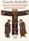 Sedam posljednjih Kristovih riječi Sedam posljednjih Kristovih riječi