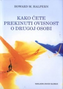 Kako ćete prekinuti ovisnost o drugoj osobi