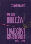 Mladi Krleža i njegovi kritičari 1914-1924 Mladi Krleža i njegovi kritičari 1914-1924