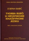 Tvorba riječi u hrvatskome književnome jeziku Tvorba riječi u hrvatskome književnome jeziku