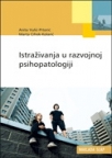 Istraživanja u razvojnoj psihopatologiji Istraživanja u razvojnoj psihopatologiji