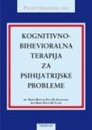 Kognitivno-bihevioralna terapija za psihijatrijske probleme - vodič za praktičan rad