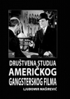 Društvena studija američkog gangsterskog filma Društvena studija američkog gangsterskog filma