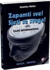 Zapamti sve! Sjeti se svega! Tajne superpamćenja Zapamti sve! Sjeti se svega! Tajne superpamćenja