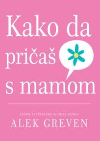 Kako da pričaš sa mamom