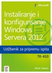Instaliranje i konfigurisanje Windows Servera 2012 Instaliranje i konfigurisanje Windows Servera 2012