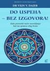 Do uspeha - bez izgovora! Do uspeha - bez izgovora!