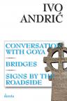 Conversation with Goya, Bridges, Signs by the Roadside Conversation with Goya, Bridges, Signs by the Roadside