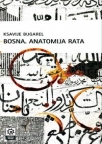 Bosna - anatomija rata Bosna - anatomija rata