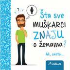 Šta sve muškarci znaju o ženama? Šta sve muškarci znaju o ženama?